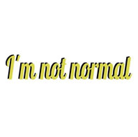 im not normal shirt